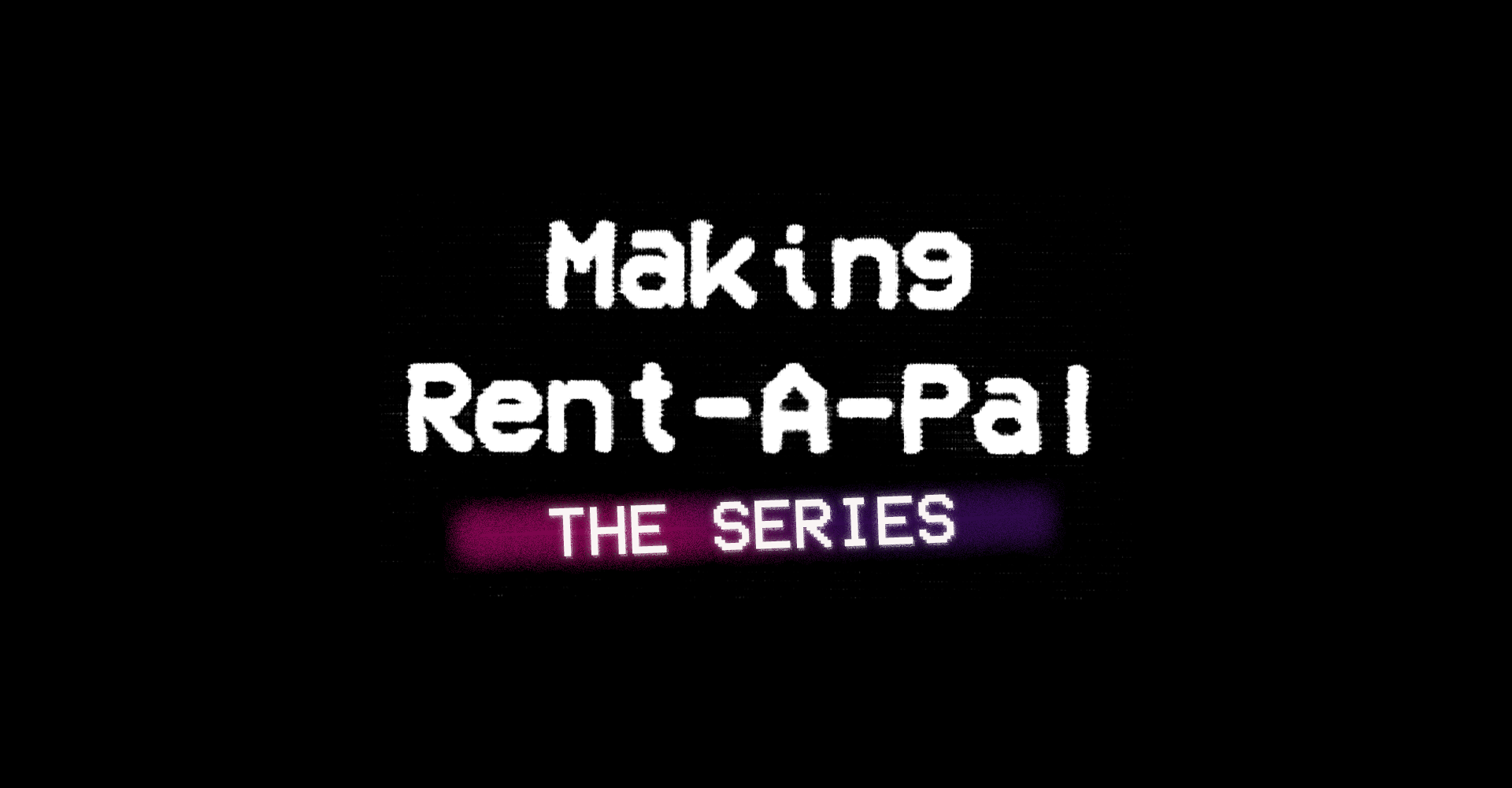 Making Rent-A-Pal