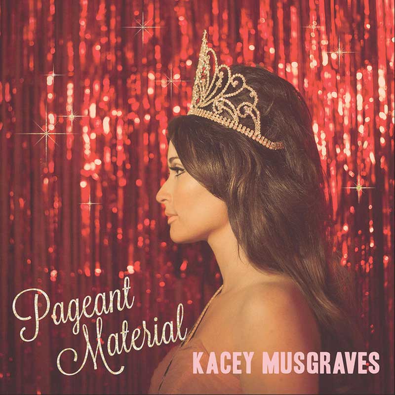 Kacey Musgraves 'Pageant Material'