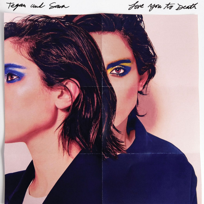 Tegan and Sara 'Love You to Death'