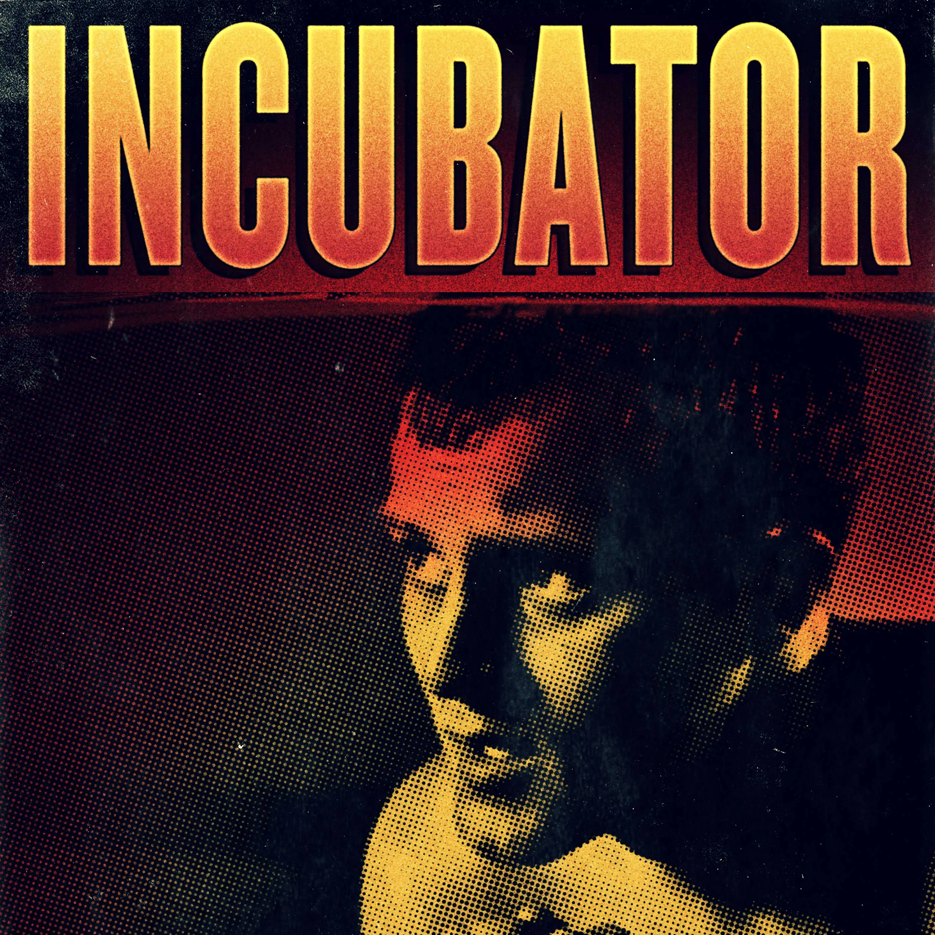 "INCUBATOR" Cover Art